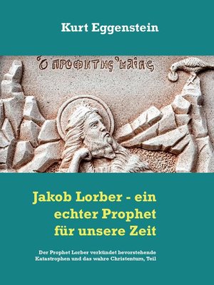 cover image of Jakob Lorber--ein echter Prophet für unsere Zeit